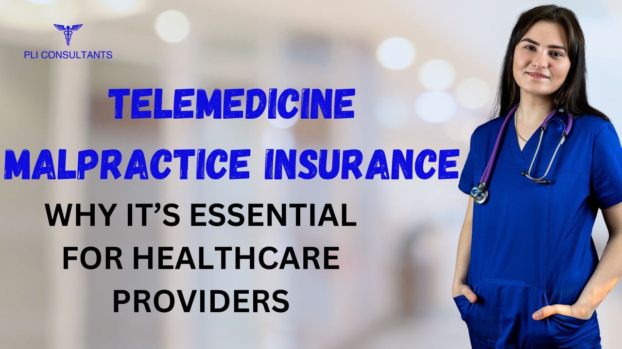 Understanding Telemedicine Malpractice Insurance: Why It’s Essential for Healthcare Providers